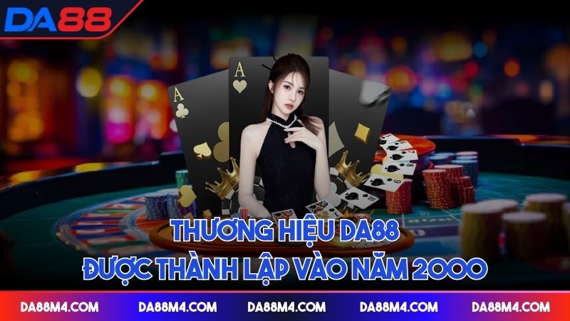 Thương hiệu DA88 được thành lập vào năm 2000